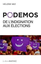 Couverture du livre « Podemos ; de l'indignation aux élections » de Heloise Nez aux éditions Les Petits Matins