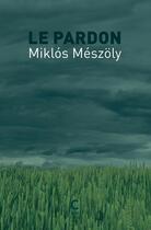 Couverture du livre « Le Pardon » de Miklos Meszoly aux éditions Cambourakis