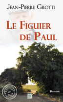 Couverture du livre « Le figuier de paul » de Jean-Pierre Grotti aux éditions Tdo Editions