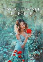 Couverture du livre « Tisser le monde en poésie » de Frederique Ramos aux éditions De L'onde
