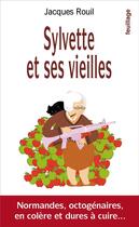 Couverture du livre « Sylvette et ses vieilles » de Jacques Rouil aux éditions Feuillage