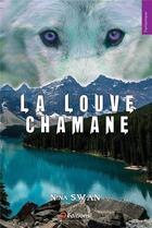 Couverture du livre « La louve chamane » de Nina Swan aux éditions 9 Editions
