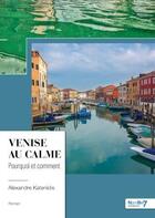 Couverture du livre « Venise au calme : pourquoi et comment » de Alexandre Katenidis aux éditions Nombre 7