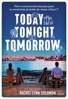 Couverture du livre « Today, tonight, tomorrow » de Rachel Lynn Solomon aux éditions Milan