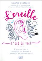 Couverture du livre « L'oreille, c'est la vie ! » de Sophie Eustache aux éditions First