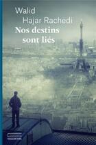 Couverture du livre « Nos destins sont liés » de Walid Hajar Rachedi aux éditions Emmanuelle Collas