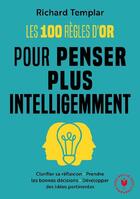 Couverture du livre « Les 100 règles d'or pour penser plus intelligemment » de Richard Templar aux éditions Marabout