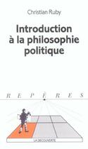Couverture du livre « Introduction a la philosophie politique » de Christian Ruby aux éditions La Decouverte