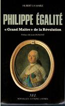Couverture du livre « Philippe Egalité, grand maître de la Révolution » de Hubert La Marle aux éditions Nel