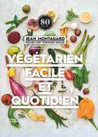 Couverture du livre « Végétarien facile et quotidien » de Anthony Lanneretonne et Jean Montagard et Magali Solodilow aux éditions La Martiniere