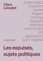 Couverture du livre « Les expulses, sujets politiques » de Clara Lecadet aux éditions Maison Des Sciences De L'homme