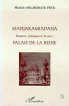 Couverture du livre « Manjakamiadana Tananarive (Madagascar) : dit aussi : Palais de la Reine (90 planches photos) » de Michèle Delahaigue Peux aux éditions L'harmattan