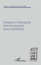 Couverture du livre « Ethique et pratiques psychologiques dans l'expertise » de Jean-Luc Viaux et Loïck Vlllerbu aux éditions L'harmattan