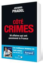 Couverture du livre « Côté crimes ; 36 affaires qui ont passionné la France » de Jacques Pradel aux éditions Telemaque