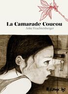 Couverture du livre « La Camarade Coucou » de Anke Feuchtenberger aux éditions Futuropolis