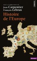 Couverture du livre « Histoire de l'Europe » de Francois Lebrun et Jean Carpentier aux éditions Points