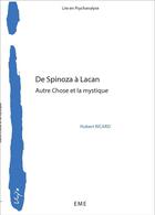 Couverture du livre « De Spinoza à Lacan, autre chose et la mystique » de Hubert Ricard aux éditions Eme Editions