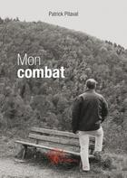 Couverture du livre « Mon combat » de Patrick Pitaval aux éditions Edilivre