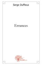 Couverture du livre « Errances » de Serge Duffieux aux éditions Edilivre