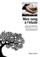 Couverture du livre « Mon sang à l'étude » de Joachim Schnerf aux éditions Olivier (l')