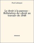 Couverture du livre « Le droit à la paresse - Réfutation du «droit au travail» de 1848 » de Paul Lafargue aux éditions Bibebook