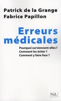 Couverture du livre « Erreurs médicales ; pourquoi surviennent-elle ? comment les éviter ? comment y faire face ? » de La Grange/Papillon aux éditions Nil