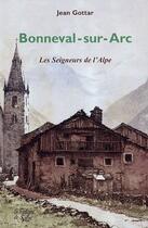 Couverture du livre « Bonneval-sur-Arc, les seigneurs de l'Alpe » de Jean Gottar aux éditions La Fontaine De Siloe