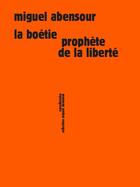 Couverture du livre « La Boétie ; prophète de la liberté » de Miguel Abensour aux éditions Sens Et Tonka