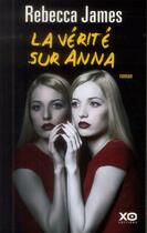 Couverture du livre « La vérité sur Anna » de Rebecca James aux éditions Xo