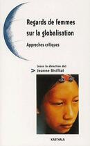 Couverture du livre « Regards de femmes sur la globalisation ; approches critiques » de Jeanne Bisilliat aux éditions Karthala