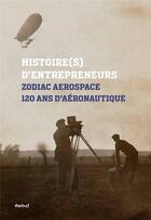 Couverture du livre « Zodiac Aerospace ; 120 ans d'aéronautique » de Paul Villatoux aux éditions Textuel