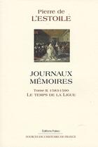 Couverture du livre « Journaux-mémoire t.2 (1583-1590) ; le temps de la ligue » de Pierre De L'Estoile aux éditions Paleo