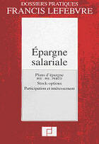 Couverture du livre « Epargne salariale ; plans d'epargne ppesv pei pee stock-options participation et interessement » de  aux éditions Lefebvre