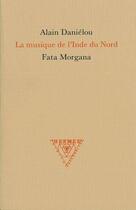 Couverture du livre « La musique de l'Inde du nord » de Alain Danielou aux éditions Fata Morgana