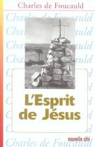 Couverture du livre « L'esprit de jesus : meditations et explications de l'evangile (1896-1915) - oeuvres spirituelles du » de De Foucauld/Bouvier aux éditions Nouvelle Cite