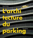 Couverture du livre « L'architecture du parking » de Henley/Barr aux éditions Parentheses