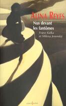 Couverture du livre « Nus devant les fantômes : Franz Kafka et Milena Jesenska » de Alina Reyes aux éditions Editions 1