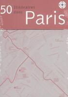Couverture du livre « 50 Itineraires Dans Paris » de Henry De Tessan Chri aux éditions La Martiniere