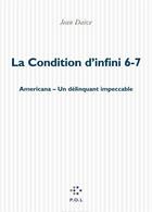 Couverture du livre « La condition d'infini 6, 7 ; Americana, un délinquant impeccable » de Jean Daive aux éditions P.o.l