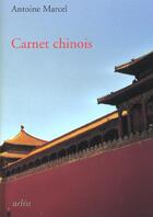Couverture du livre « Carnet Chinois » de Antoine Marcel aux éditions Arlea
