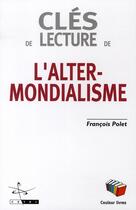Couverture du livre « Clés de lecture de l'altermondialisme » de Francois Polet aux éditions Couleur Livres