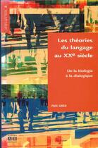 Couverture du livre « Les théories du langage au XX siècle de la biologie à la dialectique » de Paul Ghils aux éditions Academia