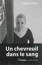 Couverture du livre « Un Chevreuil Dans Le Sang » de Beatrice Libert aux éditions L'arbre A Paroles