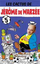 Couverture du livre « Les cactus de Jérôme de Warzée » de Mehdi Dewalle et Jerome De Warzee aux éditions Luc Pire