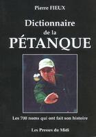 Couverture du livre « Dictionnaire de la petanque » de Pierre Fieux aux éditions Presses Du Midi