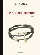 Couverture du livre « Le cameraman » de Bill Gaston aux éditions Les Editions De La Pleine Lune