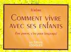 Couverture du livre « Comment Vivre Avec Ses Enfants ; Etre Parent C'Est Pour Longtemps » de Jerome aux éditions Logiques