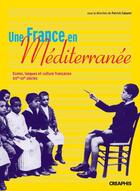 Couverture du livre « Une france en méditerranée ; écoles, langue et culture françaises » de  aux éditions Creaphis