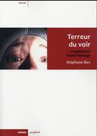 Couverture du livre « Terreur du voir ; l'expérience found footage » de Stephane Bex aux éditions Rouge Profond
