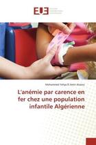 Couverture du livre « L'anémie par carence en fer chez une population infantile Algérienne » de Mohammed Yehya El Amin Aissiou aux éditions Editions Universitaires Europeennes